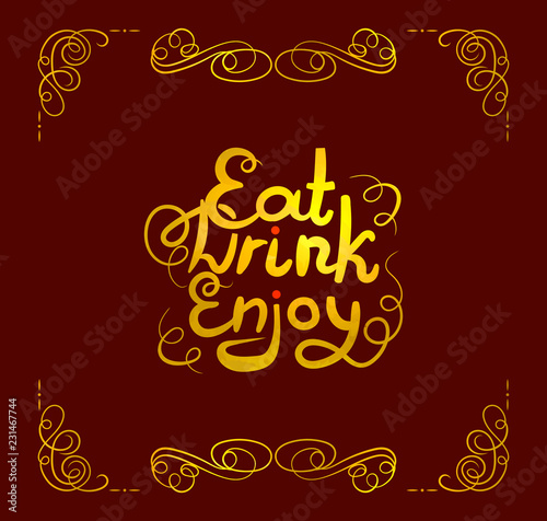 Vector Eat Drink Enjoy Lettering  Golden Calligraphic Letters Shining on Dark Red Background  Gold Foil.