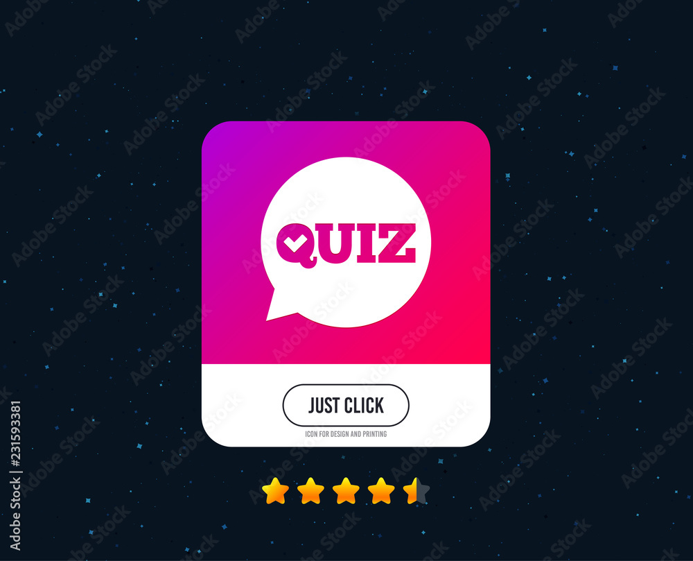 Quiz check in speech bubble sign icon. Questions and answers game symbol. Web or internet icon design. Rating stars. Just click button. Vector Quiz check in speech bubble sign icon. Questions and answers game symbol. Web or internet icon design. Rating stars. Just click button. Vector