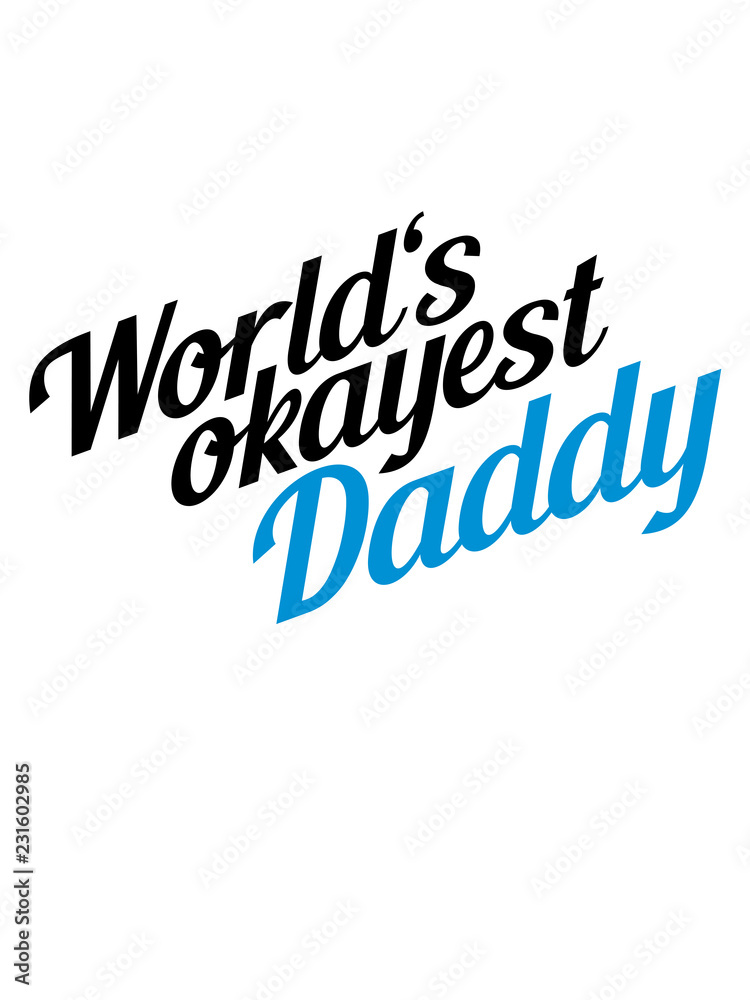 papa daddy dad vater vatertag okayest kinder familie eltern worlds t-shirt lustig spruch weltbestes bestes welt witzig spaß text logo design