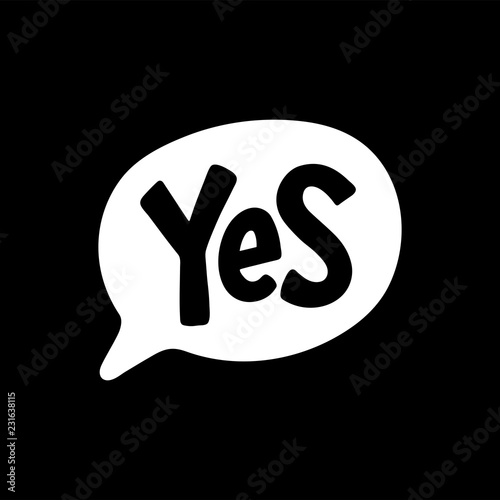 Yes word text on talk shape. Vector illustration speech bubble