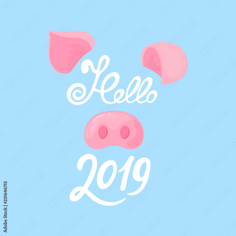 Pig's nose and ears. Greeting card for the New Year. Hello 2019 hand drawn text.