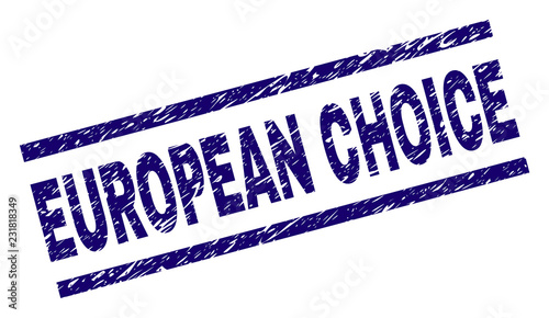 EUROPEAN CHOICE seal print with distress style. Blue vector rubber print of EUROPEAN CHOICE text with retro texture. Text title is placed between parallel lines.