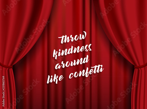 Modern lettering quote Throw Kindness Around Like Confetti for layout and template on abstract red theater background.