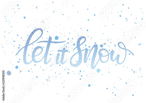 Christmas and New Year typography.Let it snow - hand drawn lettering with stylized snowflakes.Seasons greetings card designs perfect for prints, flyers,cards,invitations and more.