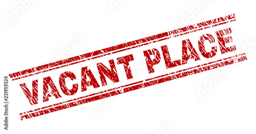 VACANT PLACE seal print with distress effect. Red vector rubber print of VACANT PLACE text with scratched texture. Text label is placed between double parallel lines.