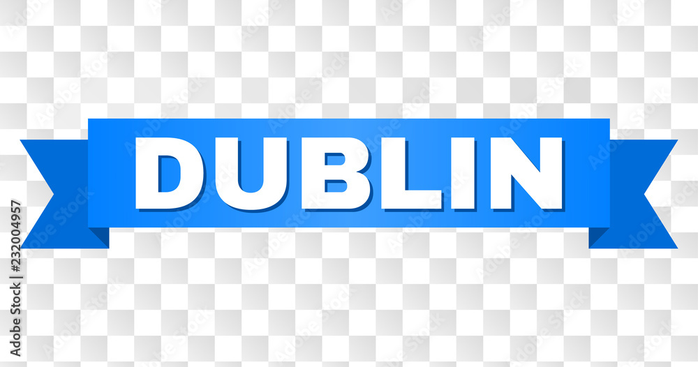 Obraz premium DUBLIN text on a ribbon. Designed with white caption and blue stripe. Vector banner with DUBLIN tag on a transparent background.