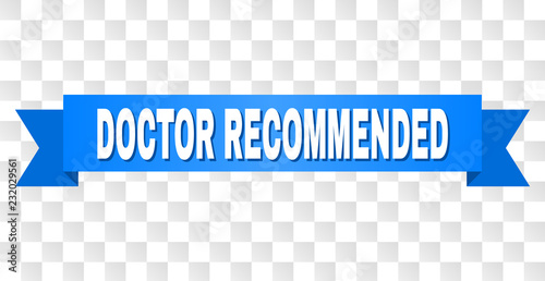 DOCTOR RECOMMENDED text on a ribbon. Designed with white caption and blue tape. Vector banner with DOCTOR RECOMMENDED tag on a transparent background.