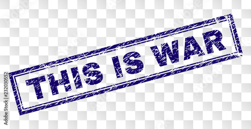 THIS IS WAR stamp seal print with rubber print style and double framed rectangle shape. Stamp is placed on a transparent background. Blue vector rubber print of THIS IS WAR tag with unclean texture.