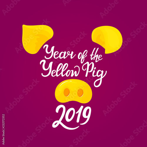 Pig's snout and ears. Year of the Yellow Pig 2019 hand drawn text. Greeting card.