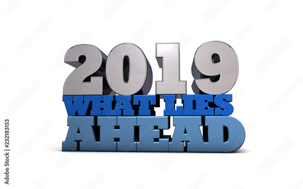 2019 - Predictions - What Lies Ahead 2019 - Predictions - What Lies Ahead