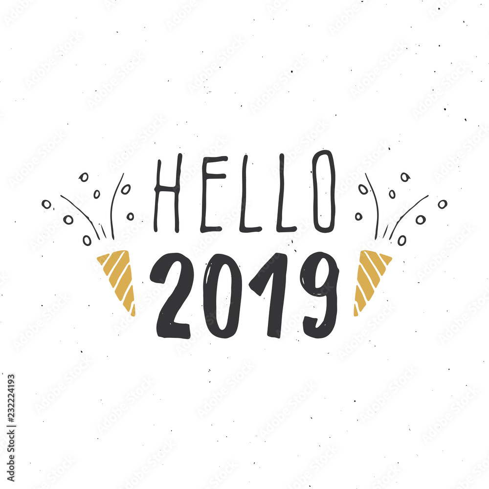 New Year greeting card, hello 2019. Typographic Greetings Design. Calligraphy Lettering for Holiday Greeting. Hand Drawn Lettering Text Vector illustration
