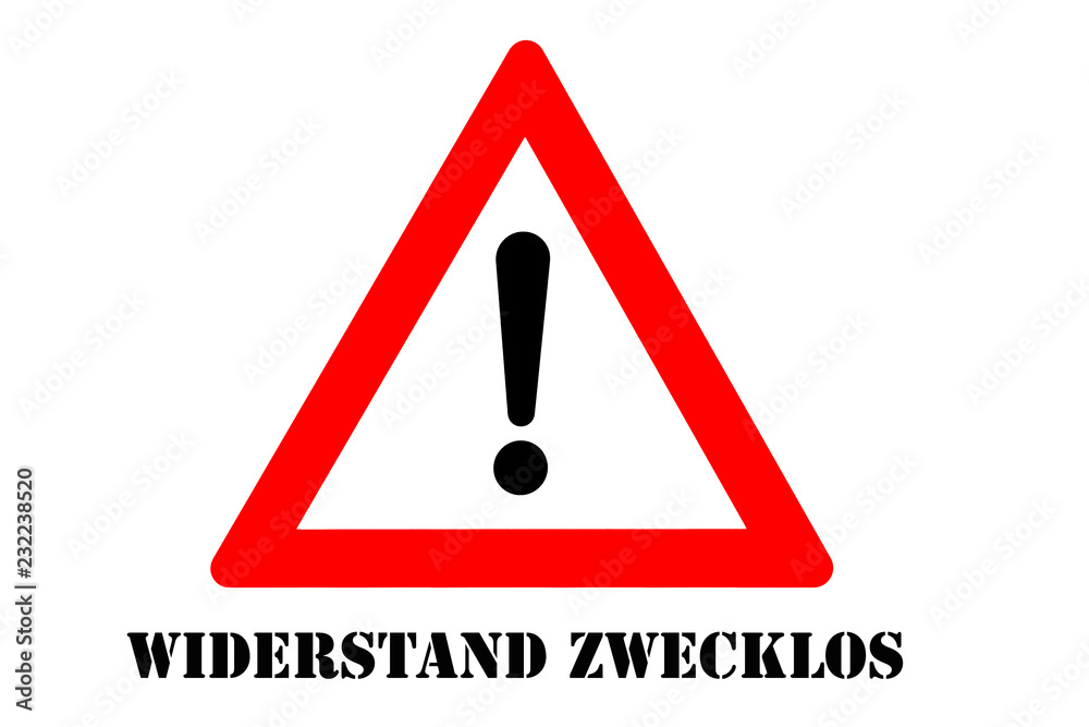 Widerstand zwecklos Warnschild Widerstand zwecklos Warnschild