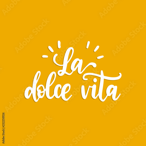 La Dolce Vita translated from Italian The Sweet Life handwritten phrase on yellow background. Vector inspirational quote