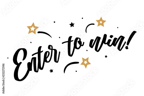 Enter to win. Beautiful greeting card poster  calligraphy black text Word golden star fireworks. Hand drawn  design elements. Handwritten modern brush lettering  white background isolated vector