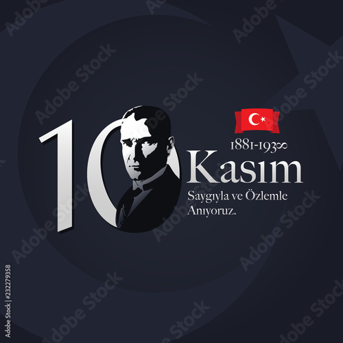 Vector illustration. Commemorative date November 10 death day Mustafa Kemal Ataturk , first president of Turkish Republic. November 10, respect and remember.