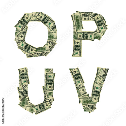 Letters O, P, U, V made of dollars isolated on white background