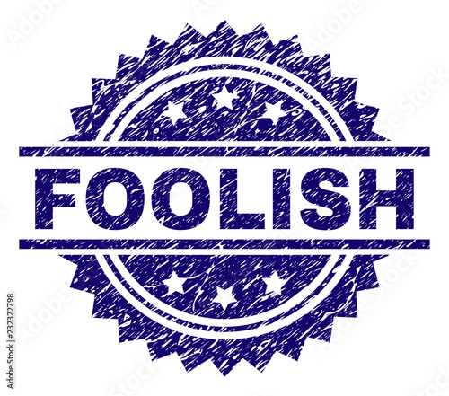 FOOLISH stamp seal watermark with distress style. Blue vector rubber print of FOOLISH label with retro texture.