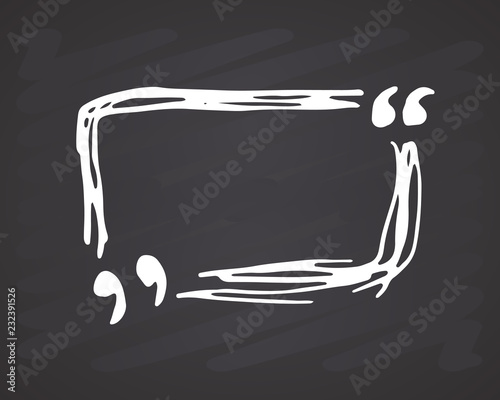 Quote box or quotation frame hand drawn sketch doodle vector illustration, on chalkboard background