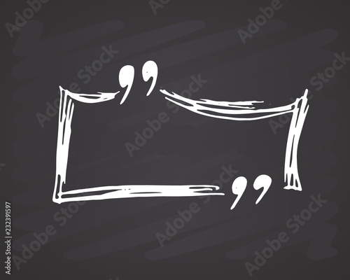 Quote box or quotation frame hand drawn sketch doodle vector illustration, on chalkboard background
