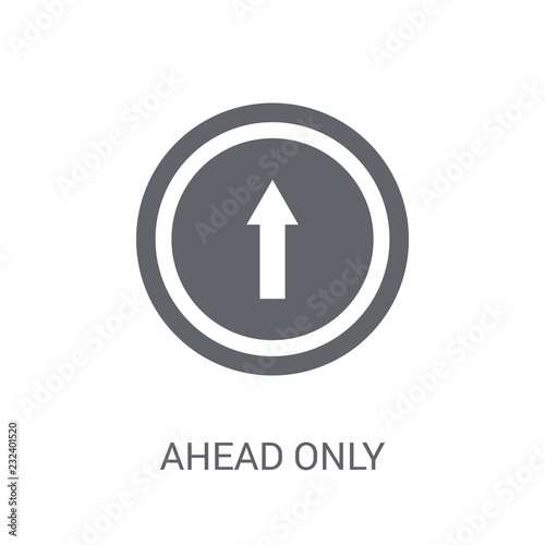 Ahead only sign icon. Trendy Ahead only sign logo concept on white background from Traffic Signs collection