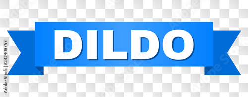 DILDO text on a ribbon. Designed with white caption and blue tape. Vector banner with DILDO tag on a transparent background.