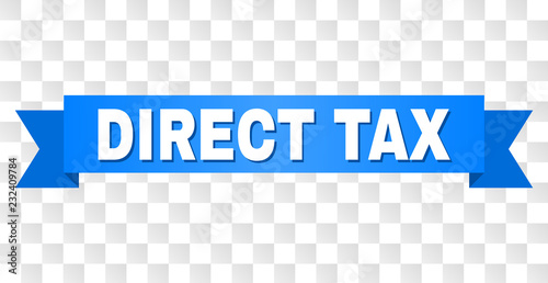 DIRECT TAX text on a ribbon. Designed with white title and blue tape. Vector banner with DIRECT TAX tag on a transparent background.
