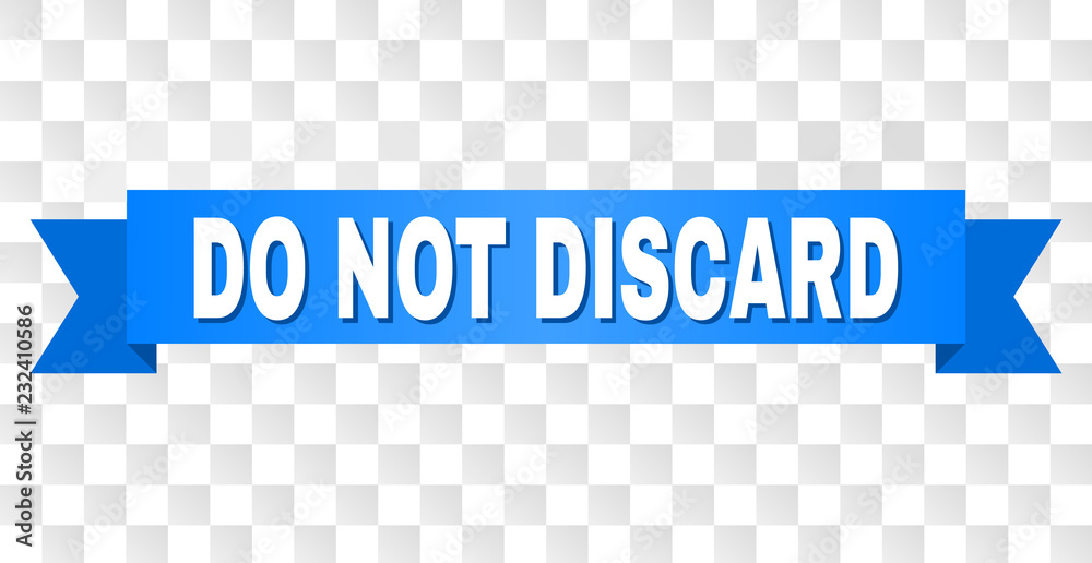 DO NOT DISCARD text on a ribbon. Designed with white caption and blue