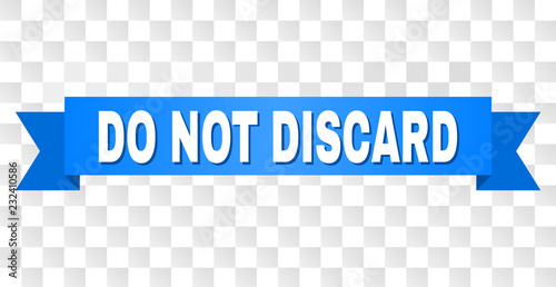DO NOT DISCARD text on a ribbon. Designed with white caption and blue stripe. Vector banner with DO NOT DISCARD tag on a transparent background.