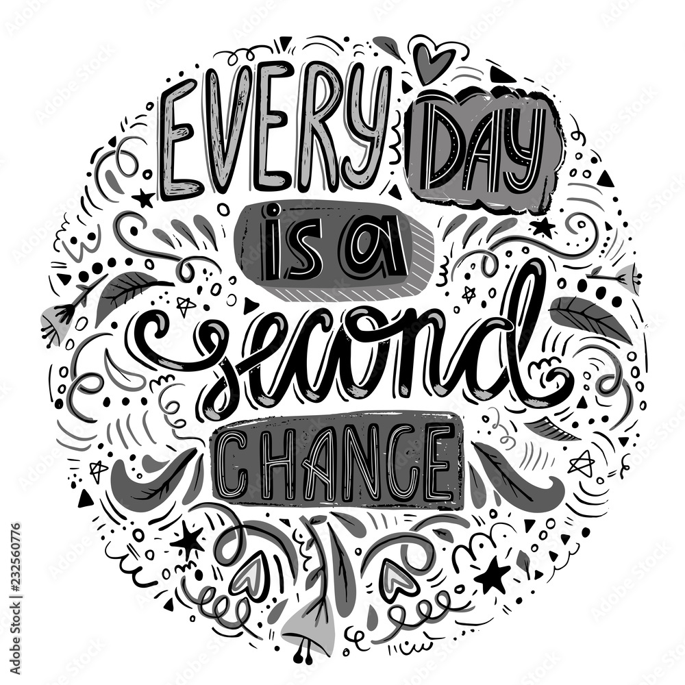 Every day is a second chanсe- hand drawn inspirational quote. Used for postcards and banners. Vector illustration.