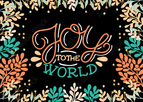 Holiday christmas card with inscription Joy to the world, made hand lettering on black background.