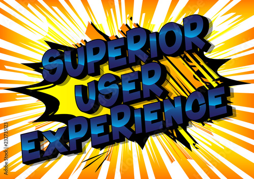 Superior User Experience - Vector illustrated comic book style phrase.