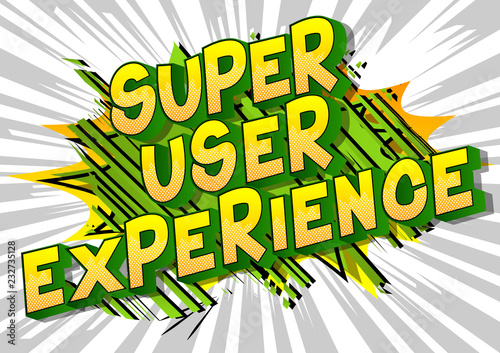 Super User Experience - Vector illustrated comic book style phrase.