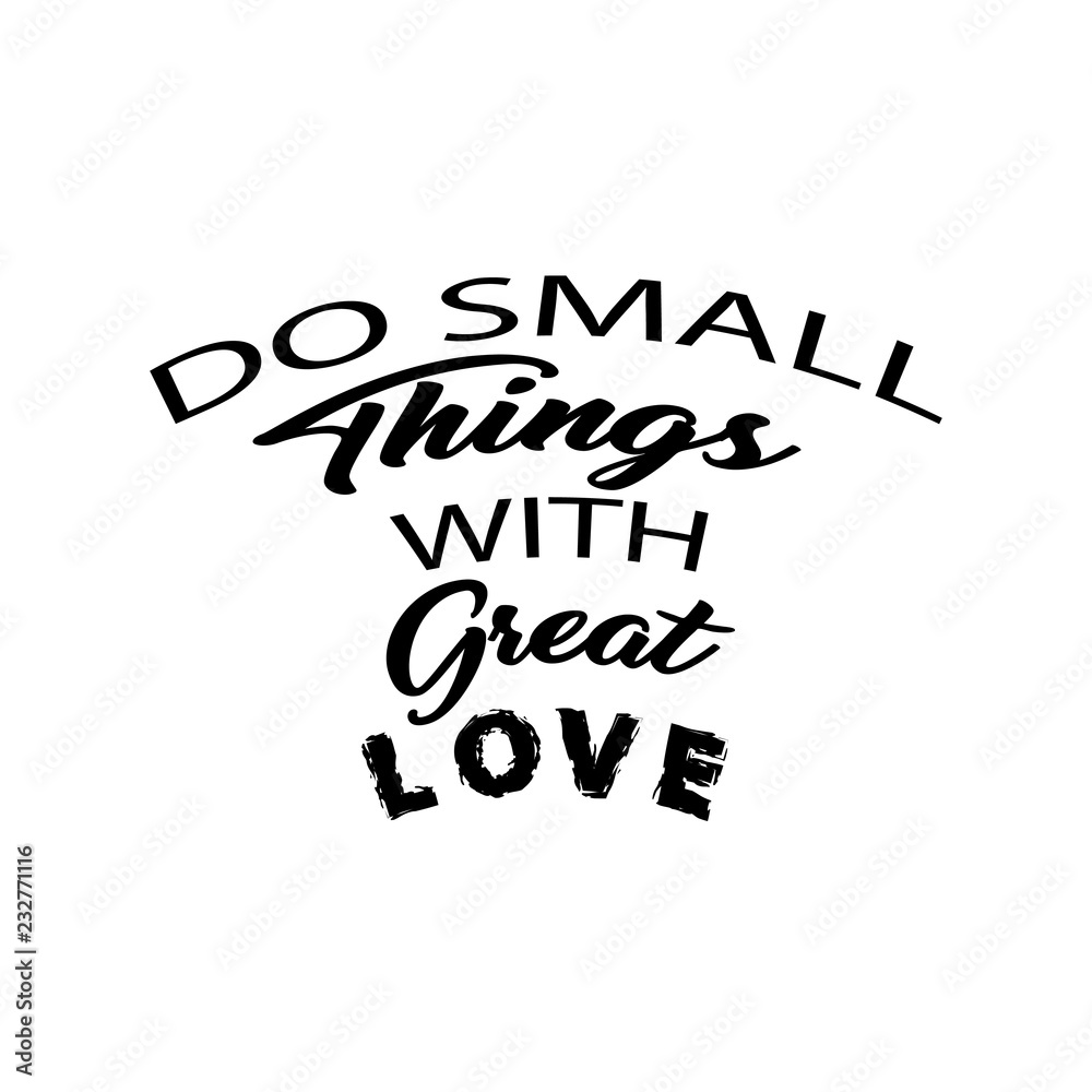 Fototapeta premium Do small things with great love lettering. Motivational quote.