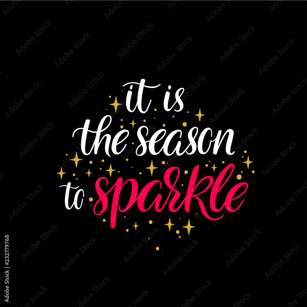 It is the season to sparkle It is the season to sparkle