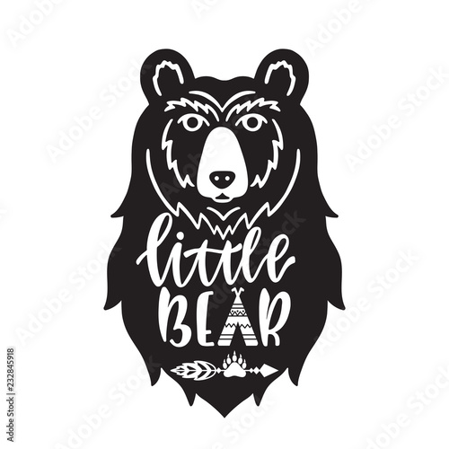 Little bear. Hand drawn typography phrase with bear head, teepee, paw.