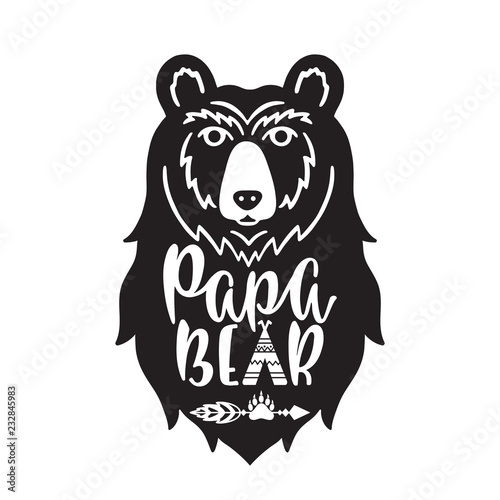 Papa bear. Hand drawn typography phrase with bear head, teepee, paw.