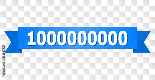 1000000000 text on a ribbon. Designed with white title and blue tape. Vector banner with 1000000000 tag on a transparent background.