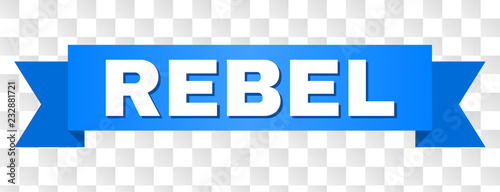 REBEL text on a ribbon. Designed with white caption and blue tape. Vector banner with REBEL tag on a transparent background.