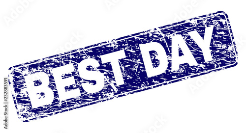 BEST DAY stamp seal print with distress texture. Seal shape is a rounded rectangle with frame. Blue vector rubber print of BEST DAY caption with unclean style.