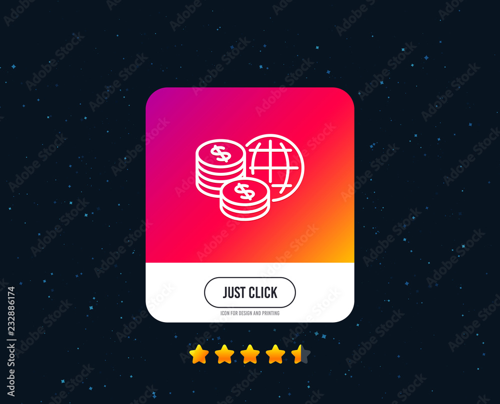 Fototapeta premium World money line icon. Global markets sign. Internet payments symbol. Web or internet line icon design. Rating stars. Just click button. Vector