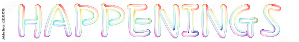 Happenings - beautiful text written on white background Happenings - beautiful text written on white background