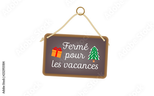 Fermé pour les vacances - hanging sign with text in French and Christmas images