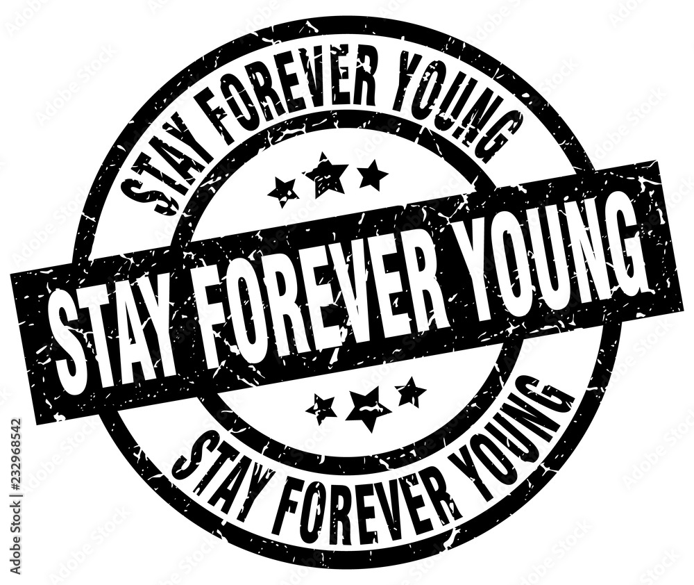 stay forever young round grunge black stamp stay forever young round grunge black stamp