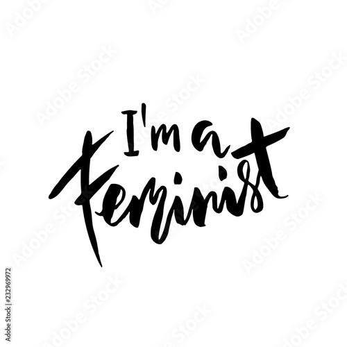 I am a feminist. Moden brush hand drawn lettering. Vector typography banner.