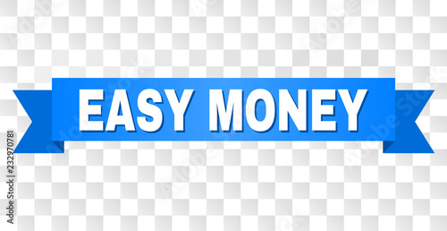 EASY MONEY text on a ribbon. Designed with white caption and blue tape. Vector banner with EASY MONEY tag on a transparent background.