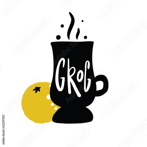 Grog. Hand written lettering. Illustration of glass and orange with the name of drink inside. Vector.