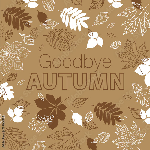 Goodbye autumn poster. Fall of hand drawn autumn leaves. Vector illustration.