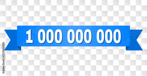 1000000000 text on a ribbon. Designed with white caption and blue tape. Vector banner with 1000000000 tag on a transparent background.