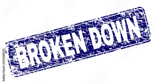 BROKEN DOWN stamp seal print with grunge texture. Seal shape is a rounded rectangle with frame. Blue vector rubber print of BROKEN DOWN tag with dirty texture.