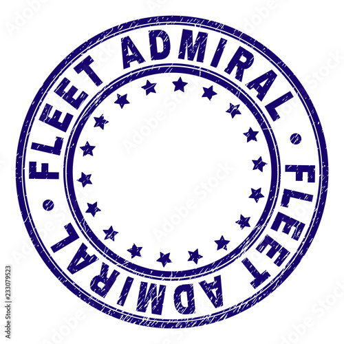 FLEET ADMIRAL stamp seal watermark with distress texture. Designed with circles and stars. Blue vector rubber print of FLEET ADMIRAL text with unclean texture.